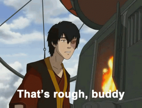 A Cartoon Character Says " That 'S Rough Buddy " GIF