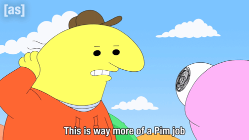 A Cartoon Character Says " This Is Way More Of A Pim Job " To Another Character GIF