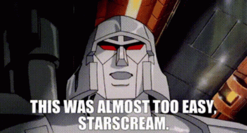 A Cartoon Character Says This Was Almost Too Easy Starscream .. GIF
