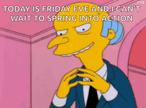 A Cartoon Character Says Today Is Friday Eve And I Cant Wait To Spring Into Action GIF