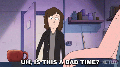 A Cartoon Character Says Uh Is This A Bad Time Netflix GIF