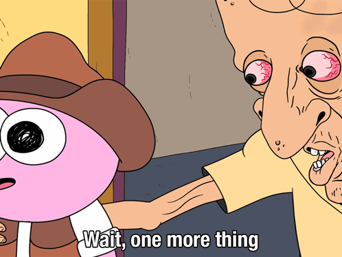 A Cartoon Character Says Wait One More Thing In Front Of Another Character GIF