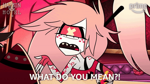 A Cartoon Character Says " What Do You Mean " In A Scene From Hazbin Hotel GIF