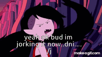 A Cartoon Character Says " Yeah Ok Bud Im Jerking It Now..dni ... " GIF