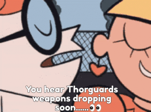 A Cartoon Character Says " You Hear Thorguards Weapons Dropping Soon ... " GIF