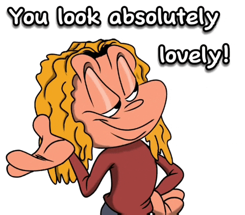 A Cartoon Character Says " You Look Absolutely Lovely " In Front Of A White Background GIF