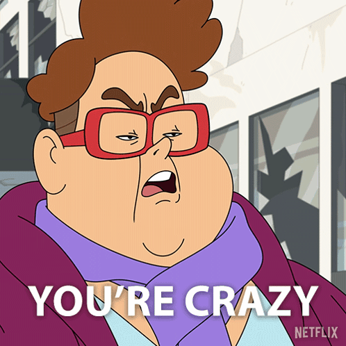 A Cartoon Character Says You 'Re Crazy On A Netflix Poster GIF