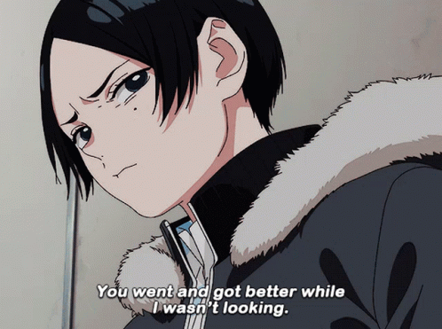A Cartoon Character Says You Went And Got Better While I Wasn T Looking GIF