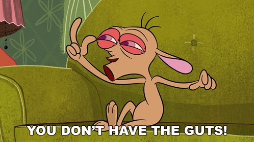 A Cartoon Character Sitting On A Couch With The Words You Don T Have The Guts GIF