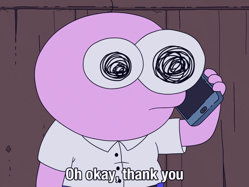 A Cartoon Character Talking On A Cell Phone With The Words Oh Okay Thank You Below Him GIF