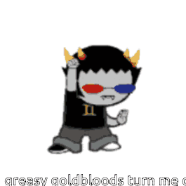 a cartoon character wearing 3d glasses with the words greasy goldbloods turn me