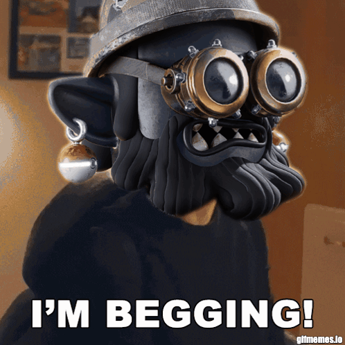 A Cartoon Character Wearing A Helmet And Goggles Says " I 'M Begging " GIF