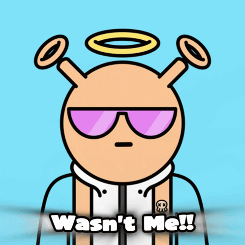 A Cartoon Character Wearing Sunglasses And A Halo Says Wasn 'T Me ! GIF