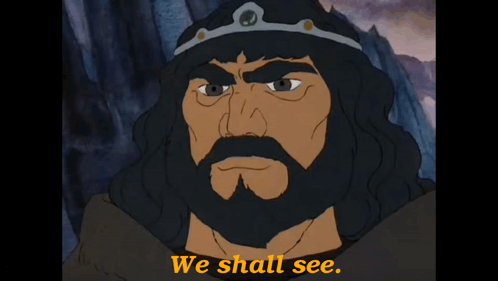 A Cartoon Character With A Beard And A Crown Says We Shall See GIF