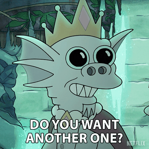 A Cartoon Character With A Crown On His Head Says " Do You Want Another One " GIF