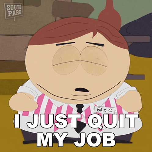 A Cartoon Character With A Name Tag That Says Eric C. Says " I Just Quit My Job " GIF