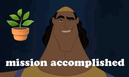 A Cartoon Character With A Potted Plant And The Words Mission Accomplished GIF