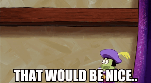 A Cartoon Character With A Purple Hat Says " That Would Be Nice " GIF