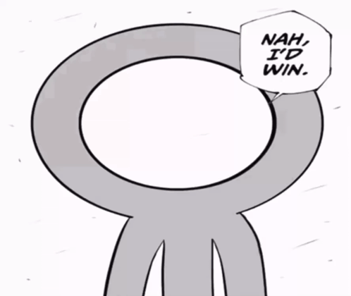 A Cartoon Character With A Speech Bubble That Says Nah I D Win GIF