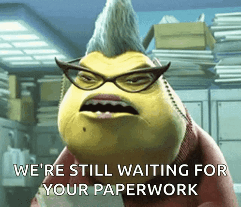 A Cartoon Character With Glasses And A Mohawk Says We 'Re Still Waiting For Your Paperwork GIF