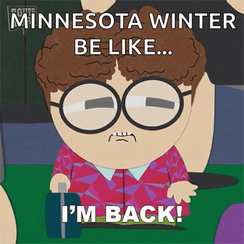A Cartoon Character With Glasses Says " Minnesota Winter Be Like ... I 'M Back ! " GIF