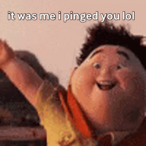 A Cartoon Character With His Arms In The Air And The Words It Was Me I Pinged You Lol . GIF