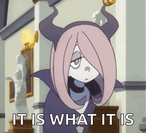 A Cartoon Character With Horns And The Words " It Is What It Is " Below Her GIF