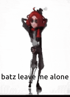 a cartoon character with red hair is standing in front of a white background with the words `` batz leave me alone '' .