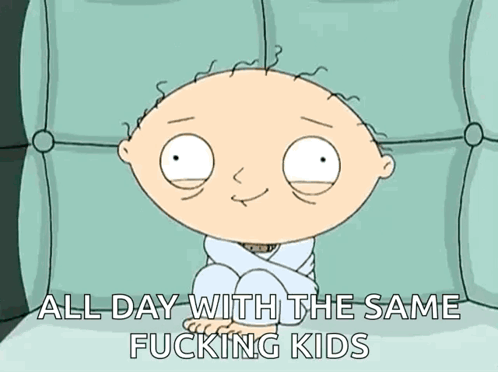A Cartoon Character With The Words All Day With The Same Fucking Kids On The Bottom GIF