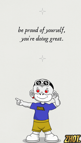 A Cartoon Character With The Words Be Proud Of Yourself You 'Re Doing Great On It GIF