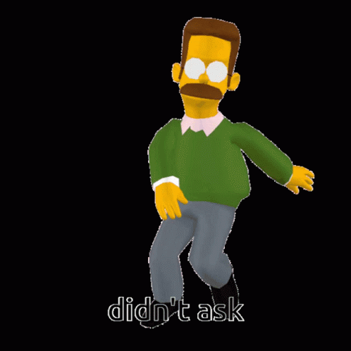 A Cartoon Character With The Words Didn 'T Ask Written Below Him GIF