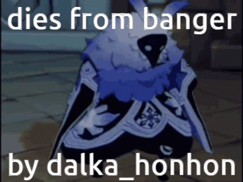A Cartoon Character With The Words Dies From Banger By Dalka Honhon Written On It GIF