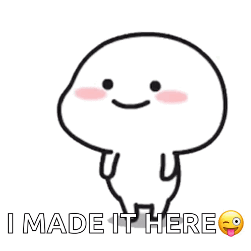 A Cartoon Character With The Words I Made It Here Written Below It GIF