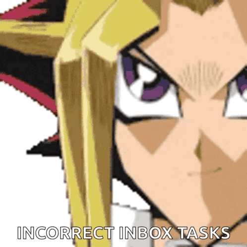 A Cartoon Character With The Words Incorrect Inbox Tasks Written Below Him GIF