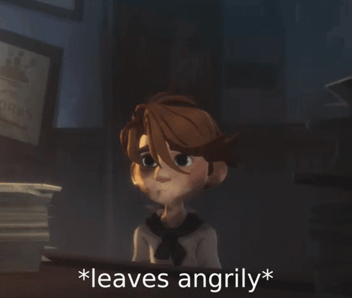 A Cartoon Character With The Words * Leaves Angrily * On The Bottom GIF