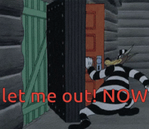 A Cartoon Character With The Words Let Me Out Now GIF