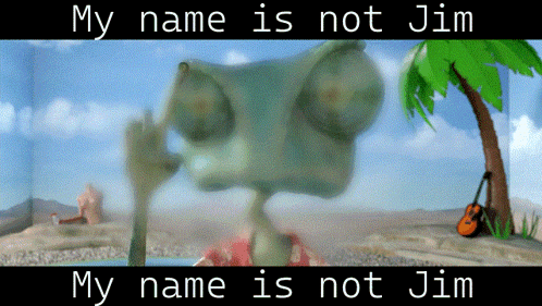 A Cartoon Character With The Words My Name Is Not Jim GIF