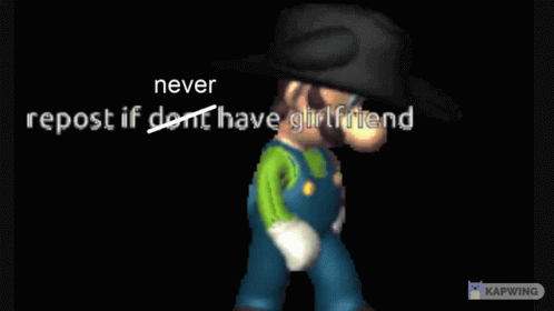 A Cartoon Character With The Words Never Repost If Dont Have Girlfriend Below Him GIF