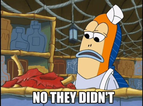 A Cartoon Character With The Words " No They Didn 'T " GIF