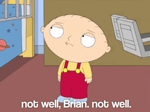 A Cartoon Character With The Words Not Well Brian Not Well On The Bottom GIF
