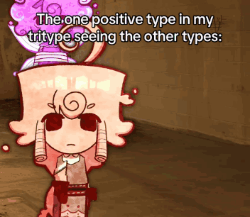 a cartoon character with the words the one positive type in my tritype seeing the other types below it