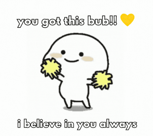 A Cartoon Character With Yellow Pom Poms And The Words " You Got This Bub " GIF