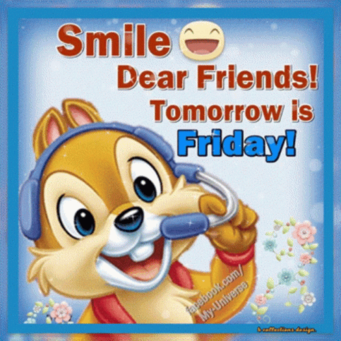 A Cartoon Chipmunk Wearing Headphones Is Smiling And Says Smile Dear Friends Tomorrow Is Friday GIF