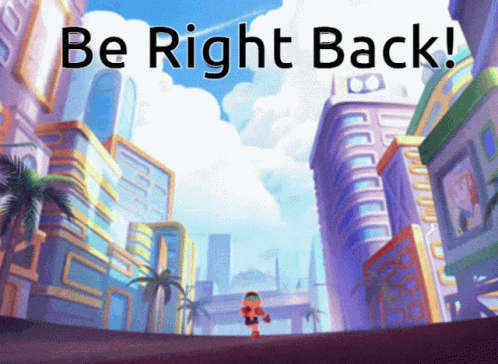 A Cartoon City With The Words " Be Right Back " On The Bottom GIF
