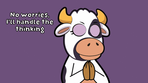 A Cartoon Cow Says " No Worries I Ll Handle The Thinking " GIF