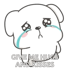 A Cartoon Dog Is Crying With Tears Coming Out Of Its Eyes And Says `` Give Me Hugs And Kisses '' . GIF
