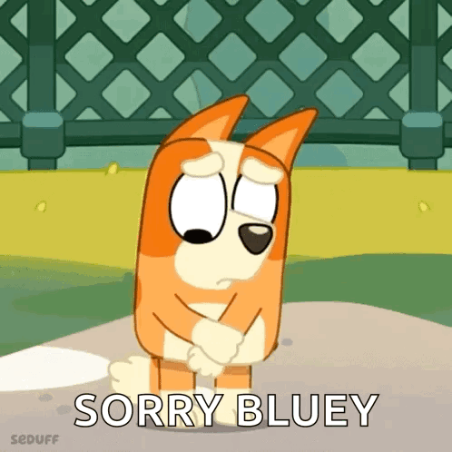 A Cartoon Dog Is Standing On The Ground With His Arms Crossed And The Words `` Sorry Bluey '' Written On The Bottom . GIF