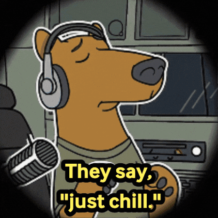A Cartoon Dog Wearing Headphones With The Words " They Say Just Chill " GIF