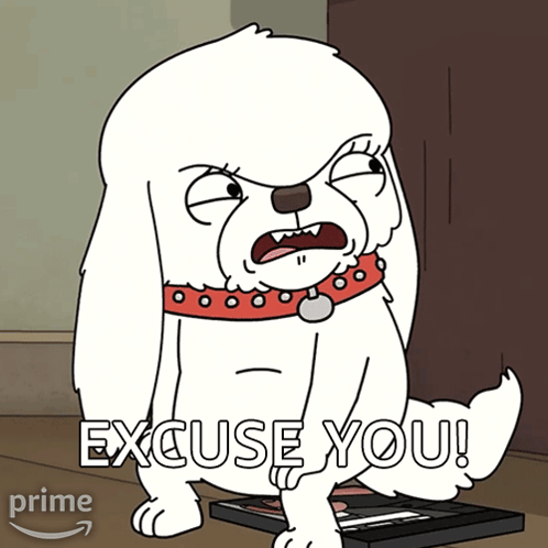 A Cartoon Dog With A Red Collar And The Words Excuse You On The Bottom GIF
