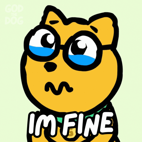 A Cartoon Dog With Glasses And The Word Im Fine GIF